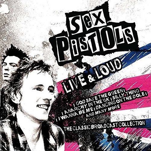 Sex Pistols Live And Loud The Classic Broadcast
