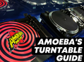 Amoeba's Turntable Guide