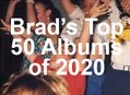 Brad's Top 50 Albums of 2020