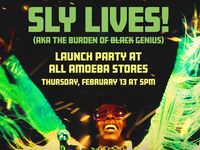 SLY LIVES! Launch Parties at All Amoeba Stores Thursday, February 13