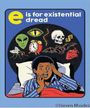 E Is For Existential Dread (Magnet) Merch