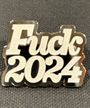 Fuck 2024 (Enamel Pin) Merch