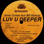 Jesse Outlaw, Luv U Deeper Feat. Bill Beaver (12")