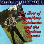 Jonathan Richman & The Modern Lovers, The Beserkley Years - The Best Of Jonathan Richman And The Modern Lovers (CD)