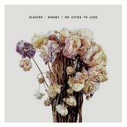 Sleater-Kinney, No Cities To Love (LP)