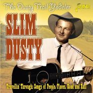 Slim Dusty, The Dusty Trail Yodeler: Travellin' Through - Songs Of People, Places, Road & Rail (CD)