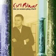 Carl Palmer, Do You Wanna Play, Carl? (CD)