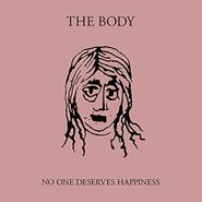 The Body, No One Deserves Happiness (LP)