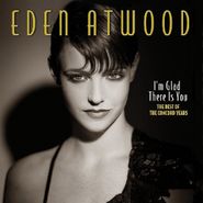 Eden Atwood, I'm Glad There Is You: The Best Of The Concord Years (CD)