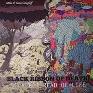 Mike Gangloff, Black Ribbon Of Death Silver Thread Of Life (LP)