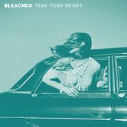 Bleached, Ride Your Heart (LP)