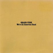 Grand Funk Railroad, We're An American Band (CD)