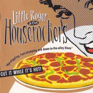 Little Roger & The Houserockers, Cut It While It's Hot (CD)