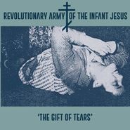 The Revolutionary Army Of The Infant Jesus, The Gift Of Tears (LP)