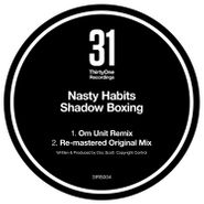 Nasty Habits, Shadow Boxing (Om Unit Remix) (12")