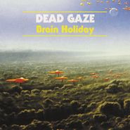 Dead Gaze, Brain Holiday (LP)