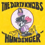 The Dirty Knobs, Humdinger / Feelin' High [Record Store Day] (7")