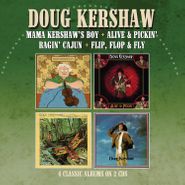 Doug Kershaw, Mama Kershaw's Boy / Alive & Pickin' / Ragin' Cajun / Flip, Flop & Fly (CD)