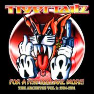 Tigertailz, For A Few Dollarz More! The Archives Vol. 1: 1984-1991 (CD)