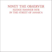 Niney The Observer, Sledge Hammer Dub In The Streets Of Jamaica (LP)