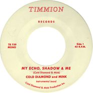 Cold Diamond & Mink, My Echo, Shadow & Me [Instrumental] / Playing The Fool [Instrumental] (7")