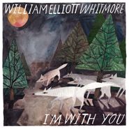 William Elliott Whitmore, I'm With You (LP)