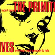 The Primitives, I Won't Care / Everybody Needs Somebody To Hate (7")