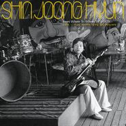 Shin Joong Hyun, From Where To Where: 1970-1979 [Yellow Vinyl] (LP)