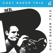 Chet Baker Trio, Mr. B [180 Gram Blue Vinyl] (LP)