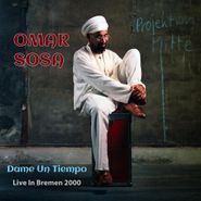 Omar Sosa, Dame Un Tiempo: Live In Bremen 2000 (CD)