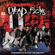 Dead Boys, Ignorance In Action (The Rarities) [Red Vinyl] (LP)