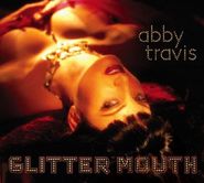 Abby Travis, Glittermouth (CD)