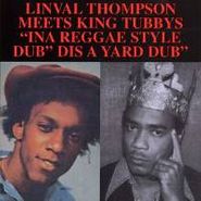 Linval Thompson, "Ina Reggae Style Dub" "Dis A Yard Dub" (LP)