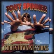 Tony Spinner, Crosstown Sessions (CD)