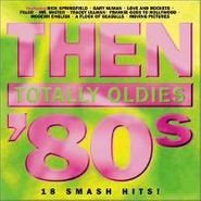 Various Artists, Then Totally Oldies 80s (CD)