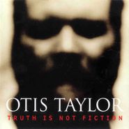 Otis Taylor, Truth is Not Fiction