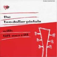 Two Dollar Pistols, The Two Dollar Pistols With Tift Merritt (LP)