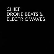 Chief, Drone Beats & Electric Waves (LP)