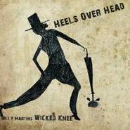 Billy Martin's Wicked Knee, Heels Over Head (CD)