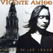 Vicente Amigo, Ciudad De Las Ideas (CD)