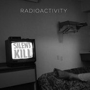 Radioactivity, Silent Kill (CD)