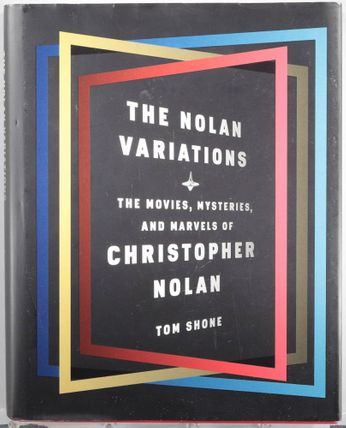 The Nolan Variations: The Movies, Mysteries, and Marvels of Christopher Nolan - Tom Shone (Book)