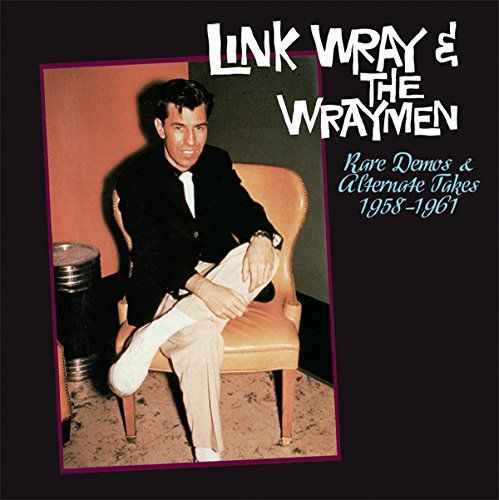 Link & The Wraymen Rare Demos & Alternate Takes 1958-1961 (Vinyl LP) - Amoeba Music