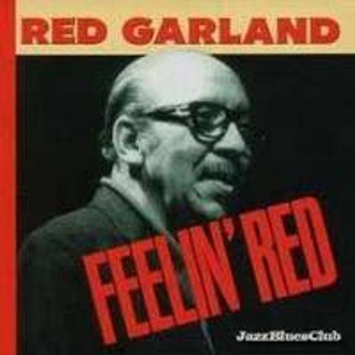 Red flac. Red Garland. Red Garland 1957 Red Garland revisited!. Red Garland Transcriptions. Garland, Red "Groovy (CD)".