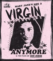 Mary Jane's Not a Virgin Anymore & the Films of Sarah Jacobsen (BLU)